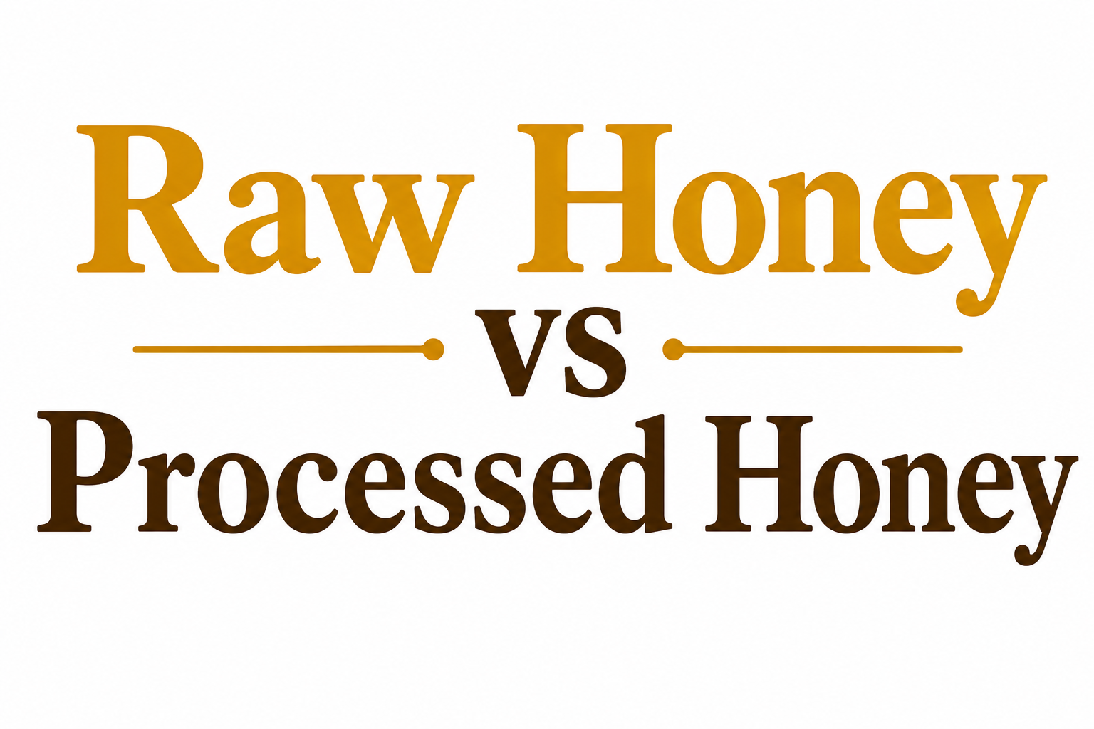 Raw Honey vs Processed Honey: What's the Real Difference?